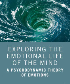 Exploring the Emotional Life of the Mind: A Psychodynamic Theory of Emotions eBook
