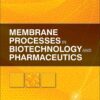 Membrane Processes in Biotechnology and Pharmaceutics eBook