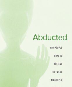 Abducted: How People Come to Believe They Were Kidnapped by Aliens eBook