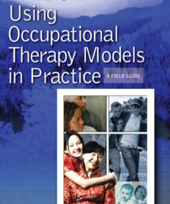 Using Occupational Therapy Models in Practice: A Fieldguide eBook