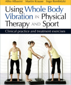 Using Whole Body Vibration in Physical Therapy and Sport: Clinical practice and treatment exercises eBook
