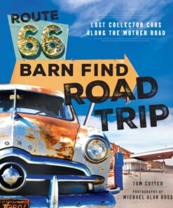 Route 66 Barn Find Road Trip: Lost Collector Cars Along the Mother Road eBook