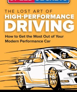 The Lost Art of High-Performance Driving: How to Get the Most Out of Your Modern Performance Car eBook