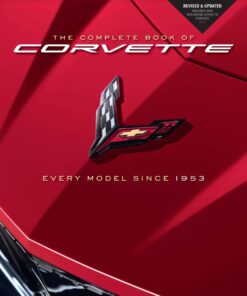 The Complete Book of Corvette: Every Model Since 1953 - Revised & Updated Includes New Mid-Engine Corvette Stingray eBook