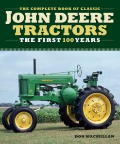 The Complete Book of Classic John Deere Tractors: The First 100 Years eBook