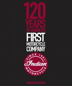 Indian Motorcycle: 120 Years of America's First Motorcycle Company eBook