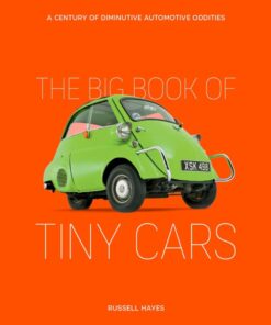 The Big Book of Tiny Cars A Century of Diminutive Automo eBook