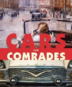 Cars for Comrades: The Life of the Soviet Automobile eBook