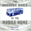 The Unknown World of the Mobile Home eBook