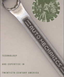 Auto Mechanics: Technology and Expertise in Twentieth-Century America eBook