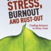 Challenging Stress, Burnout and Rust-Out: Finding Balance in Busy Lives eBook