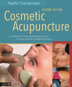 Cosmetic Acupuncture, Second Edition: A Traditional Chinese Medicine Approach to Cosmetic and Dermatological Problems eBook