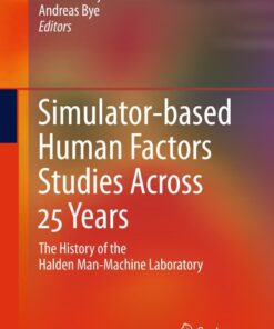 Simulator-based Human Factors Studies Across 25 Years: The History of the Halden Man-Machine Laboratory eBook
