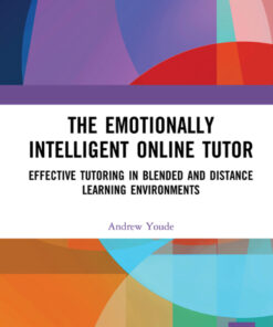 The Emotionally Intelligent Online Tutor: Effective Tutoring in Blended and Distance Learning Environments eBook