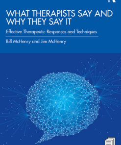 What Therapists Say and Why They Say It: Effective Therapeutic Responses and Techniques eBook