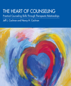 The Heart of Counseling: Practical Counseling Skills Through Therapeutic Relationships eBook