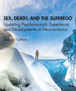 Sex, Death, and the Superego: Updating Psychoanalytic Experience and Developments in Neuroscience eBook
