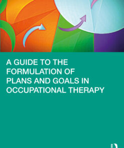 A Guide to the Formulation of Plans and Goals in Occupational Therapy eBook