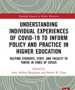 Understanding Individual Experiences of COVID-19 to Inform Policy and Practice in Higher Education: Helping Students, Staff, and Faculty to Thrive in Times of Crisis eBook
