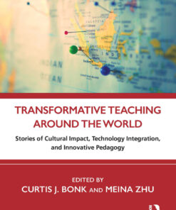 Transformative Teaching Around the World: Stories of Cultural Impact, Technology Integration, and Innovative Pedagogy eBook