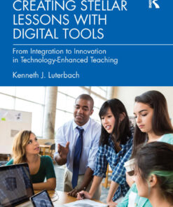 Creating Stellar Lessons with Digital Tools: From Integration to Innovation in Technology-Enhanced Teaching eBook