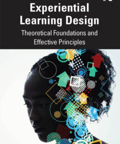 Experiential Learning Design: Theoretical Foundations and Effective Principles eBook