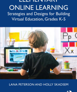 Elementary Online Learning: Strategies and Designs for Building Virtual Education, Grades K-5 eBook