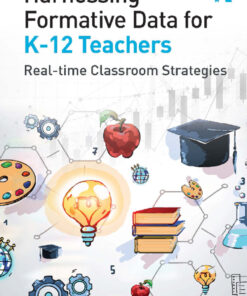 Harnessing Formative Data for K-12 Teachers: Real-time Classroom Strategies eBook