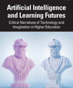 Artificial Intelligence and Learning Futures: Critical Narratives of Technology and Imagination in Higher Education eBook