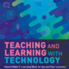 Teaching and Learning with Technology: How to Make E-Learning Work for You and Your Learners eBook