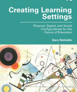 Creating Learning Settings: Physical, Digital, and Social Configurations for the Future of Education eBook