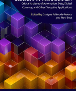 Supporting Higher Education 4.0 with Blockchain: Critical Analyses of Automation, Data, Digital Currency, and Other Disruptive Applications eBook
