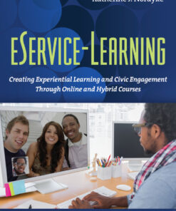 eService-Learning: Creating Experiential Learning and Civic Engagement Through Online and Hybrid Courses eBook