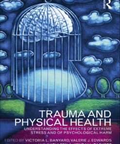 Trauma and Physical Health: Understanding the effects of extreme stress and of psychological harm eBook