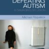 Defeating Autism: A Damaging Delusion eBook