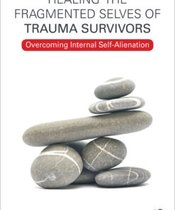 Healing the Fragmented Selves of Trauma Survivors: Overcoming Internal Self-Alienation eBook