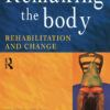 Remaking the Body: Rehabilitation and Change eBook
