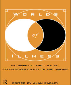 Worlds of Illness: Biographical and Cultural Perspectives on Health and Disease eBook