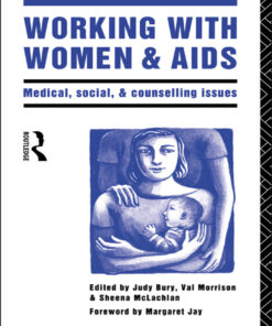 Working with Women and AIDS: Medical, Social and Counselling Issues eBook