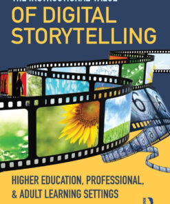 The Instructional Value of Digital Storytelling: Higher Education, Professional, and Adult Learning Settings eBook