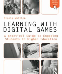 Learning with Digital Games: A Practical Guide to Engaging Students in Higher Education eBook