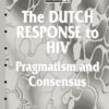 The Dutch Response To HIV: Pragmatism and Consensus eBook