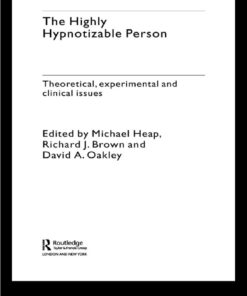 The Highly Hypnotizable Person: Theoretical, Experimental and Clinical Issues eBook