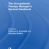 The Occupational Therapy Managers' Survival Handbook: A Case Approach to Understanding the Basic Functions of Management eBook