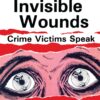 Invisible Wounds: Crime Victims Speak eBook