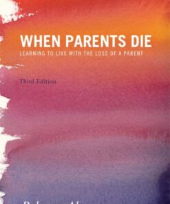 When Parents Die: Learning to Live with the Loss of a Parent eBook