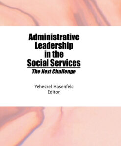 Administrative Leadership in the Social Services: The Next Challenge eBook