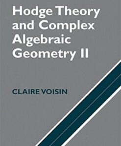 Hodge Theory and Complex Algebraic Geometry II: Volume 2 eBook