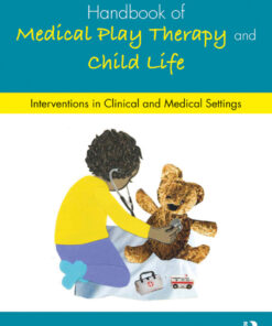 Handbook of Medical Play Therapy and Child Life: Interventions in Clinical and Medical Settings eBook