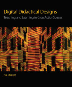 Digital Didactical Designs: Teaching and Learning in CrossActionSpaces eBook